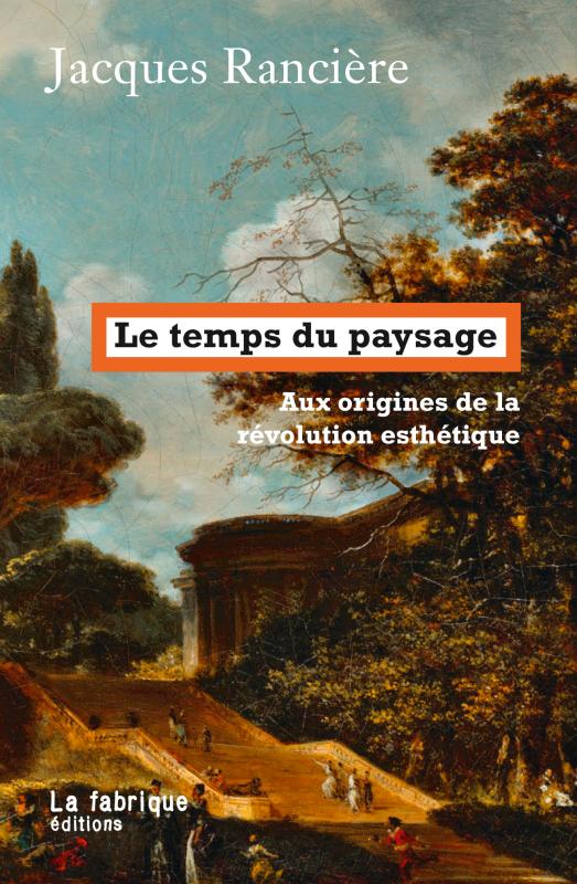 Le temps du paysage. Aux origines de la révolution esthétique